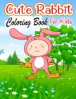 Cute Rabbit Coloring Book for Kids : Easy Fun Bunny Coloring Pages Featuring Super Cute and Adorable Bunnies, Bunny Coloring Book - Book