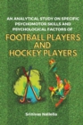 An Analytical Study on Specific Psychomotor Skills and Psychological Factors of Football Players and Hockey Players - Book