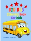 Big Bus Coloring Book for Kids - Perfect Book For Children Ages 2-4,4-8 - Book