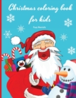 Christmas coloring book for kids : 50 Holiday Unique Designs for Girls and Boys Ages 4-8; Beautiful Pages to Color with Santa Claus, Christmas tree, Snowmen and More! Christmas Gift For Toddlers, Chil - Book