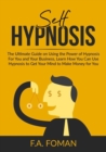 Self Hypnosis : The Ultimate Guide on Using the Power of Hypnosis For You and Your Business, Learn How You Can Use Hypnosis to Get Your Mind to Make Money for You - Book
