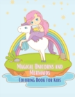 Magical Unicorns and Mermaids Coloring Book for kids : Coloring book for kids. - Book