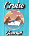 Cruise Journal : A Daily Journal to Record Your Cruise Ship Vacation Adventures - Book