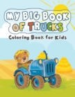My Big Book of Trucks : Coloring Book for Kids - Book