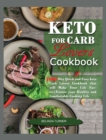 Keto for Carb Lovers Cookbook : Quick and Easy Keto Carb Lovers Cookbook that will Make your Life Easier. Ensure Your Healthy and Comfortable Cooking Life - Book