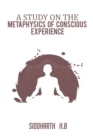 A Study on the Metaphysics of Conscious Experience - Book