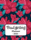 Budgeting Planner 2021 : One Year Financial Planner and Bill Payments, Monthly & Weekly Expense Tracker, Savings and Bill Organizer Journal Notebook - Book