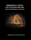 Dominando el Bitcoin : Todo lo que querias saber sobre bitcoin, criptomonedas y blockchain - Book