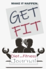 Get Fit : Daily Food and Exercise Journal, Daily Activity and Fitness Tracker for a Better You (Daily Food and Fitness Journal) - Book