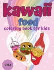 Kawaii Food Coloring Book : Super Cute & Fun Food Coloring Book For Boys and Girls of all ages 30 adorable & Relaxing Easy Kawaii Food And Drinks Coloring Pages, Vol. 1 - Book
