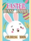 Easter Bunny Rabbit Coloring Book : Fun and Easy Happy Easter Coloring Pages for Kids, Easter Coloring Book, Easter Bunny Rabbit Coloring Book - Book