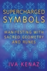 Supercharged Symbols : Manifesting with Sacred Geometry and Runes - Book