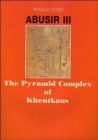 Abusir III : The Pyramid Complex of Khentkaus - Book