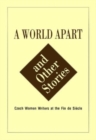 World Apart and Other Stories : Czech Women Around the Turn of the 19th-20th Century - Book