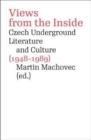 Views from the Inside : Czech Underground Literature and Culture - Book