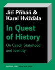 In Quest of History : On Czech Statehood and Identity - Book
