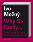 Why So Easily . . . Some Family Reasons for the Velvet Revolution : A Sociological Essay - eBook