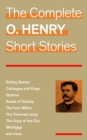 The Complete O. Henry Short Stories (Rolling Stones + Cabbages and Kings + Options + Roads of Destiny + The Four Million + The Trimmed Lamp + The Voice of the City + Whirligigs and more) - eBook