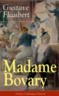 Madame Bovary (Classic Unabridged Edition) : Psychological Novel from the prolific French writer, known for Salammbo, Sentimental Education, Bouvard et Pecuchet, Three Tales, November - eBook