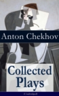 Collected Plays of Anton Chekhov (Unabridged): 12 Plays including On the High Road, Swan Song, Ivanoff, The Anniversary, The Proposal, The Wedding, The Bear, The Seagull, A Reluctant Hero, Uncle Vanya - eBook