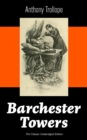 Barchester Towers (The Classic Unabridged Edition) : Victorian Classic from the prolific English novelist, known for The Palliser Novels, The Prime Minister, The Warden, Doctor Thorne, Can You Forgive - eBook