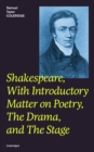 Shakespeare, With Introductory Matter on Poetry, The Drama, and The Stage (Unabridged) : Coleridge's Essays and Lectures on Shakespeare and Other Old Poets and Dramatists - eBook
