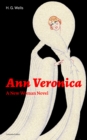Ann Veronica - A New Woman Novel (Complete Edition) : A Feminist Novel from the Father of Science Fiction, also known for The Time Machine, The Island of Doctor Moreau, The Invisible Man, The War of t - eBook
