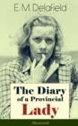 The Diary of a Provincial Lady (Illustrated) : Humorous Classic From the Renowned Author of Thank Heaven Fasting, Faster! Faster! & The Way Things Are - eBook