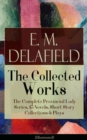 Collected Works of E. M. Delafield: The Complete Provincial Lady Series, 15 Novels, Short Story Collections & Plays (Illustrated) : Zella Sees Herself, The Diary of a Provincial Lady, The War-Workers, - eBook