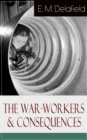 The War-Workers & Consequences : Two Novels From the Renowned Author of The Diary of a Provincial Lady, Thank Heaven Fasting, Faster! Faster! & The Way Things Are - eBook