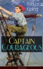 Captain Courageous (Illustrated) : Adventure Novel from one of the most popular writers in England, known for The Jungle Book, Just So Stories, Kim, Stalky & Co, Plain Tales from the Hills, Soldier's - eBook