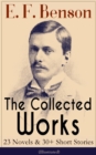 The Collected Works of E. F. Benson: 23 Novels & 30+ Short Stories (Illustrated): Dodo Trilogy, Queen Lucia, Miss Mapp, David Blaize, The Room in The Tower, Paying Guests, The Relentless City, The Ang - eBook