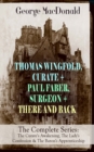 THOMAS WINGFOLD, CURATE + PAUL FABER, SURGEON + THERE AND BACK - The Complete Series: The Curate's Awakening, The Lady's Confession & The Baron's Apprenticeship - eBook