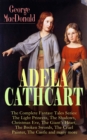 ADELA CATHCART - The Complete Fantasy Tales Series: The Light Princess, The Shadows, Christmas Eve, The Giant's Heart, The Broken Swords, The Cruel Painter, The Castle and many more - eBook