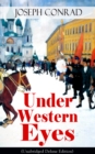 Under Western Eyes (Unabridged Deluxe Edition) : An Intriguing Tale of Espionage and Betrayal in Czarist Russia From the Renowned Author of Heart of Darkness, Nostromo & The Secret Agent (Including Au - eBook