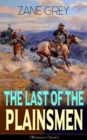 The Last of the Plainsmen (Western Classic) : Wild West Adventure - eBook