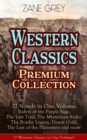 Western Classics Premium Collection - 27 Novels in One Volume : Riders of the Purple Sage, The Last Trail, The Mysterious Rider, The Border Legion, Desert Gold, The Last of the Plainsmen and more - eBook