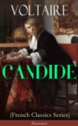 CANDIDE (French Classics Series) - Illustrated : Including Biography of the Author and Analysis of His Works - eBook