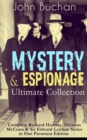MYSTERY & ESPIONAGE Ultimate Collection - Complete Richard Hannay, Dickson McCunn & Sir Edward Leithen Series in One Premium Edition : The Greatest Tales of Mystery, Espionage & Nail-Biting Suspense: - eBook