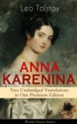 ANNA KARENINA - Two Unabridged Translations in One Premium Edition (World Classics Series) : The Greatest Romantic Tragedy of All Times from the Renowned Author of War and Peace & The Death of Ivan Il - eBook
