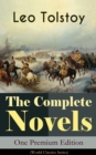 The Complete Novels of Leo Tolstoy in One Premium Edition (World Classics Series) : Anna Karenina, War and Peace, Resurrection, Childhood, Boyhood, Youth, The Cossacks, The Death of Ivan Ilyich... (In - eBook