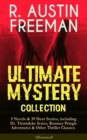 R. AUSTIN FREEMAN - Ultimate Mystery Collection: 9 Novels & 39 Short Stories, including Dr. Thorndyke Series, Romney Pringle Adventures & Other Thriller Classics (Illustrated) : The Red Thumb Mark, Th - eBook