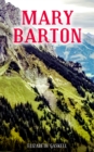 MARY BARTON : A Tale of Manchester Life, With Author's Biography - eBook