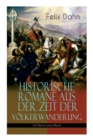 Historische Romane aus der Zeit der Voelkerwanderung (14 Titel in einem Band) (Band 3/3) : Attila, Felicitas, Ein Kampf um Rom, Gelimer, Die schlimmen Nonnen von Poitiers, Fredigundis, Die Bataver, Ch - Book