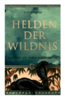 Helden der Wildnis (Basierend auf wahren Begebenheiten) : Abenteuerroman aus den Urw ldern S damerikas - Book