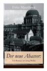 Der Neue Ahasver : Ein Roman Aus Jung-Berlin: Historischer Roman - Entwicklung Des Antisemitismus Um Die Jahrhundertwende - Book