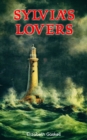 Sylvia's Lovers : Tale of Love and Betrayal in the Napoleonic Wars (With Author's Biography) - eBook
