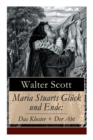 Maria Stuarts Gl ck Und Ende : Das Kloster + Der Abt: Geschichte Der K nigin Von Schottland (Historische Romane Aus Dem Elisabethanischen Zeitalter) - Book