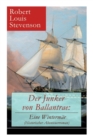 Der Junker Von Ballantrae : Eine Winterm r (Historischer Abenteuerroman): Ein Roman Abenteuerlicher Schicksale - Book