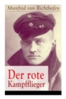Der Rote Kampfflieger : Autobiografie Des Weltweit Bekanntesten Jagdfliegers - Book